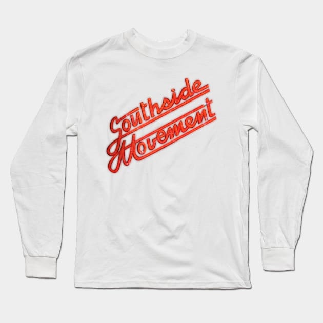 SOUTHSIDE MOVEMENT Long Sleeve T-Shirt by YourLuckyTee